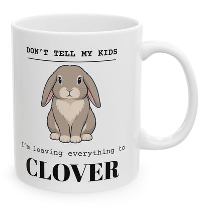 Don't Tell My Kids personalized pet mug with a lop rabbit drawing and the name Clover