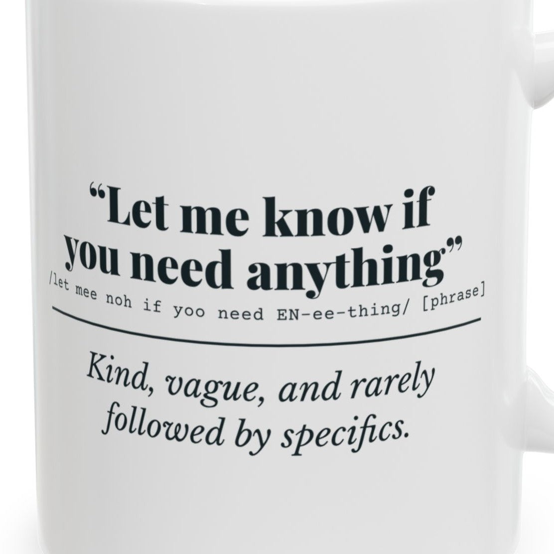 Close-up of the Let Me Know If You Need Anything design