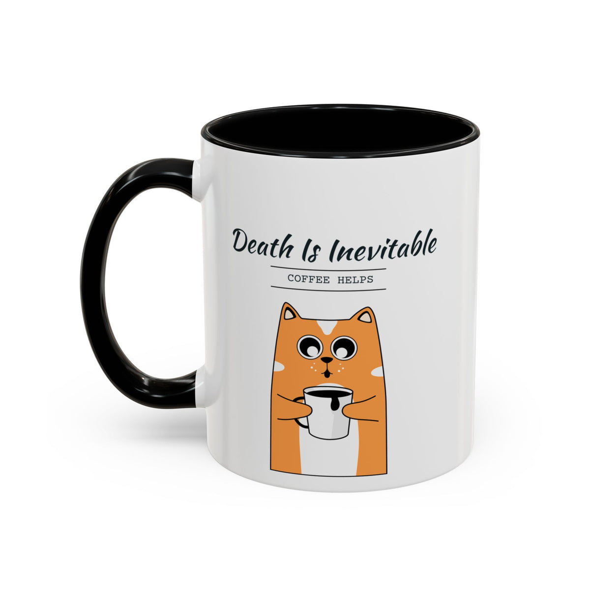 Death Is Inevitable. Coffee Helps. Mug – Black handle and inside, 11 oz, other side