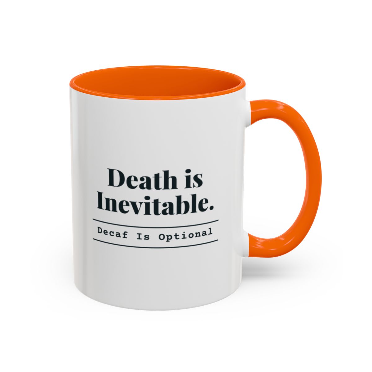 Death Is Inevitable. Decaf Is Optional. Mug – Orange handle and inside, 11 oz