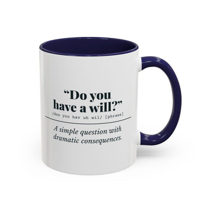 Do You Have a Will? Mug – Navy handle and inside, 11 oz