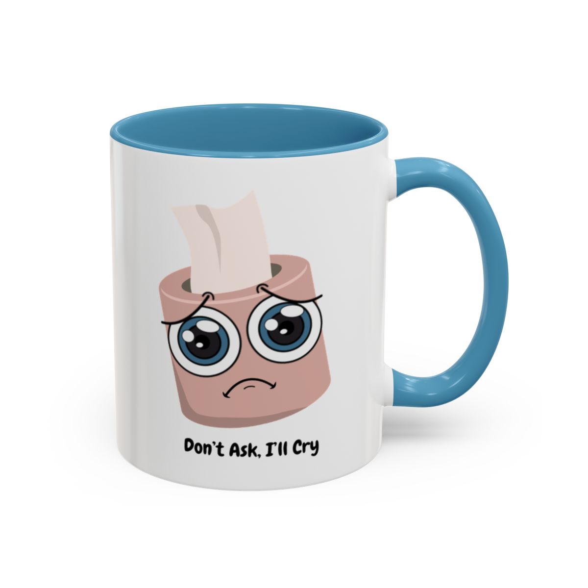 Don't Ask, I'll Cry Mug – Light Blue handle and inside, 11 oz