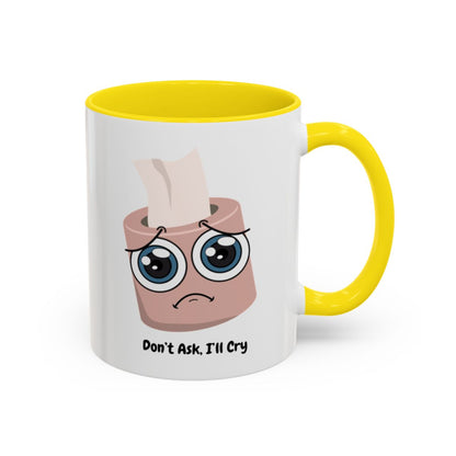Don't Ask, I'll Cry Mug – Yellow handle and inside, 11 oz