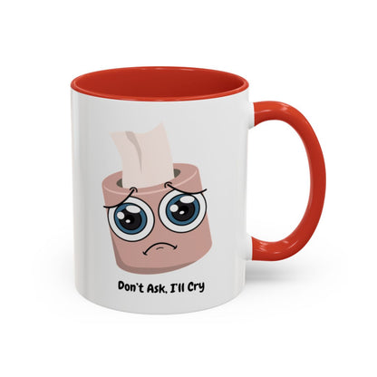 Don't Ask, I'll Cry Mug – Red handle and inside, 11 oz