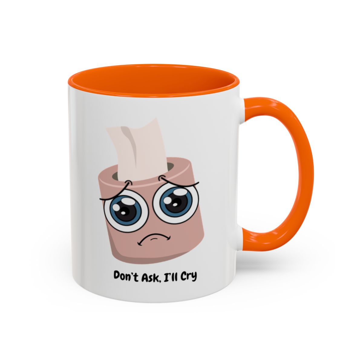 Don't Ask, I'll Cry Mug – Orange handle and inside, 11 oz