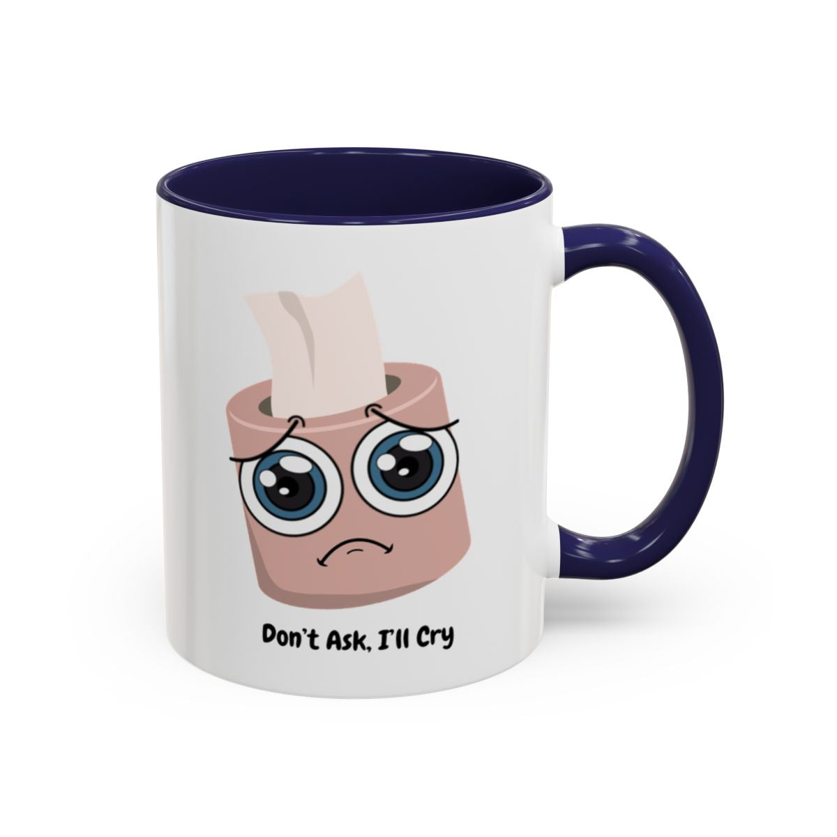Don't Ask, I'll Cry Mug – Navy handle and inside, 11 oz