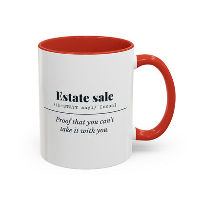 Estate Sale Definition “Can’t Take It With You” Mug – Red handle and inside, 11 oz