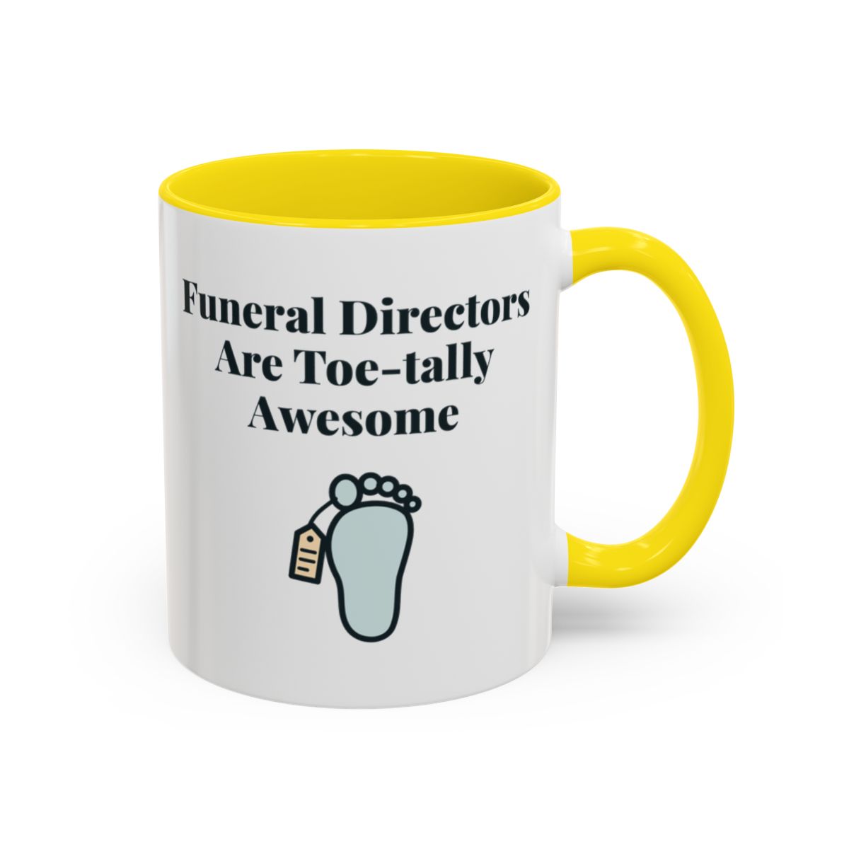 Funeral Directors Are Toe-tally Awesome Mug – Yellow handle and inside, 11 oz