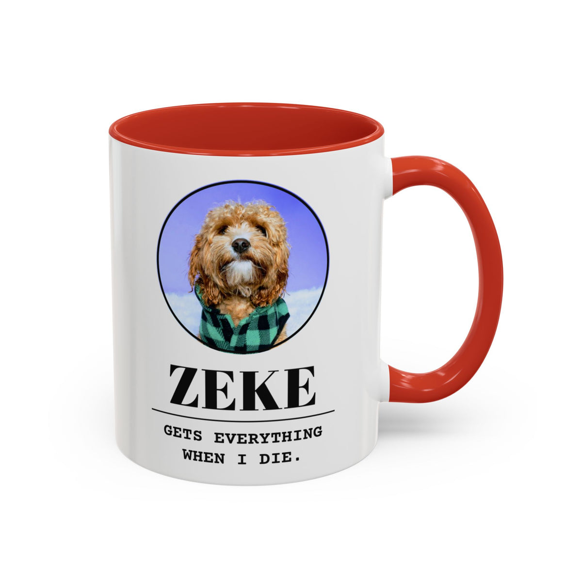 Gets Everything When I Die personalized pet mug with a red handle and inside