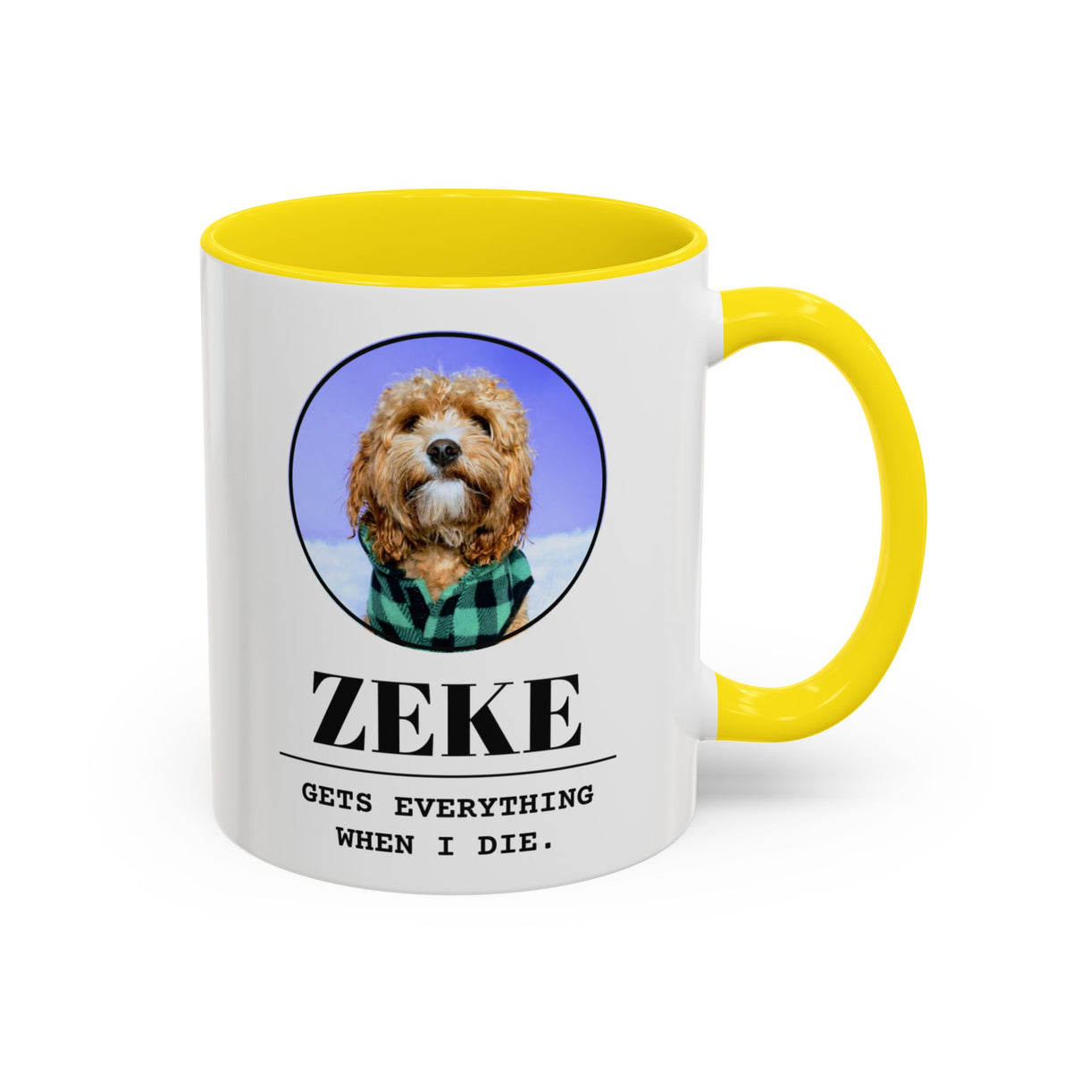 Gets Everything When I Die personalized pet mug with a yellow handle and inside