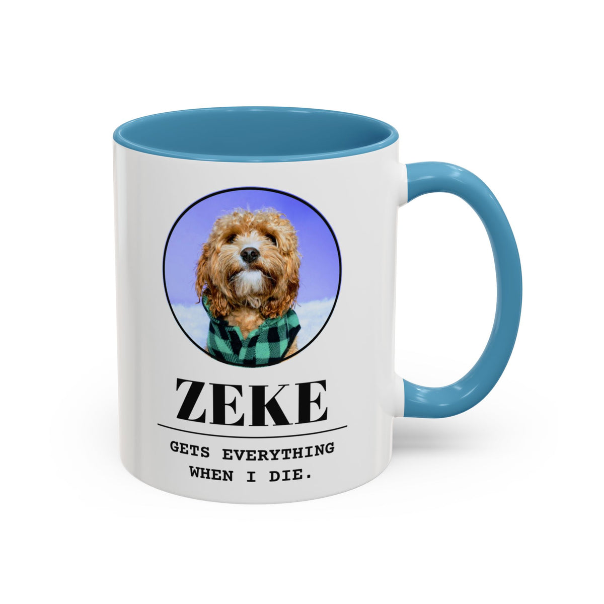Gets Everything When I Die personalized pet mug with a light blue handle and inside