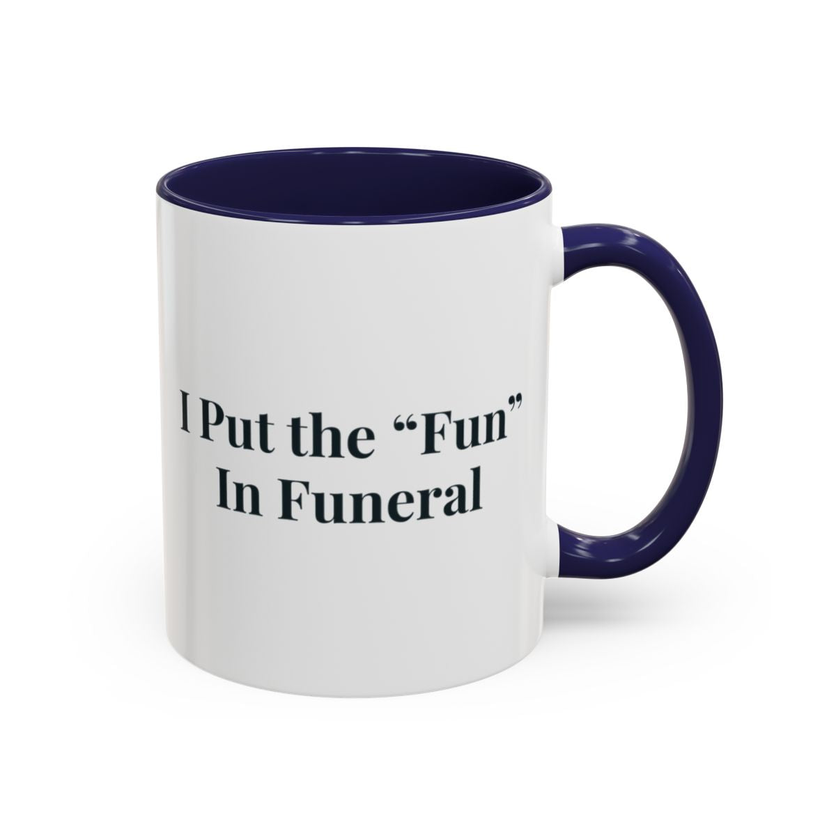 I Put the Fun in Funeral Mug – Navy handle and inside, 11 oz
