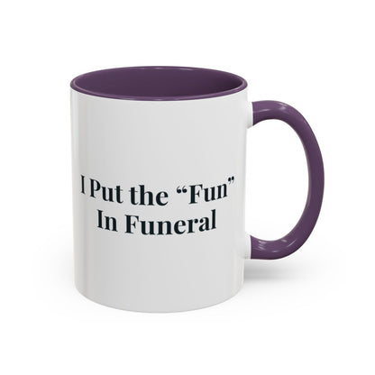 I Put the Fun in Funeral Mug – Purple handle and inside, 11 oz