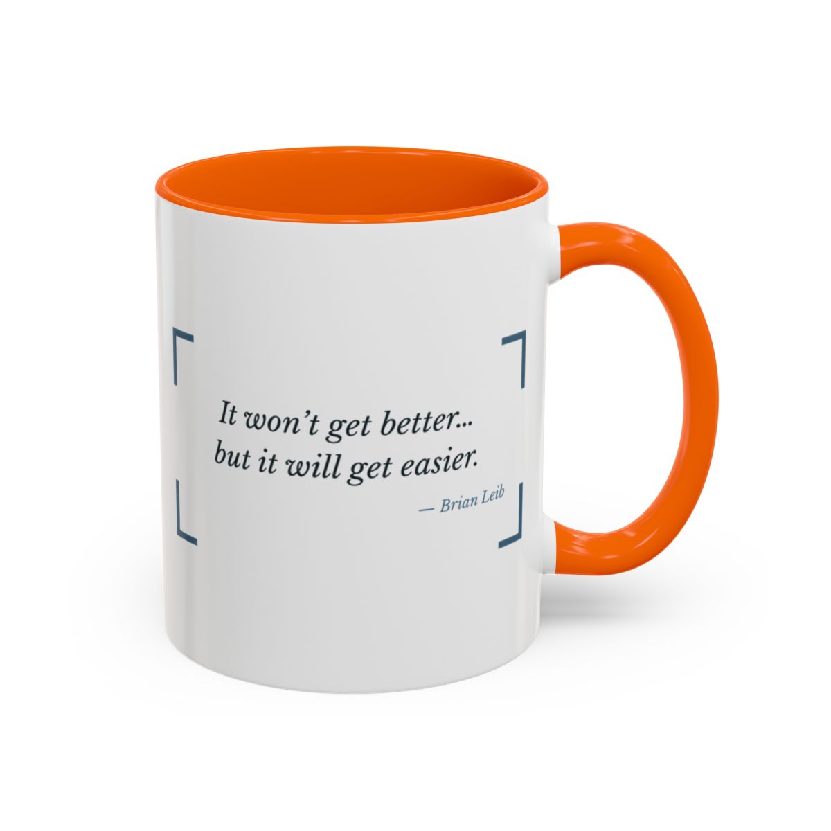It Won't Get Better, But It Will Get Easier Grief Mug – Orange handle and inside, 11 oz
