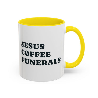 Jesus, Coffee, Funerals Mug – Yellow handle and inside, 11 oz