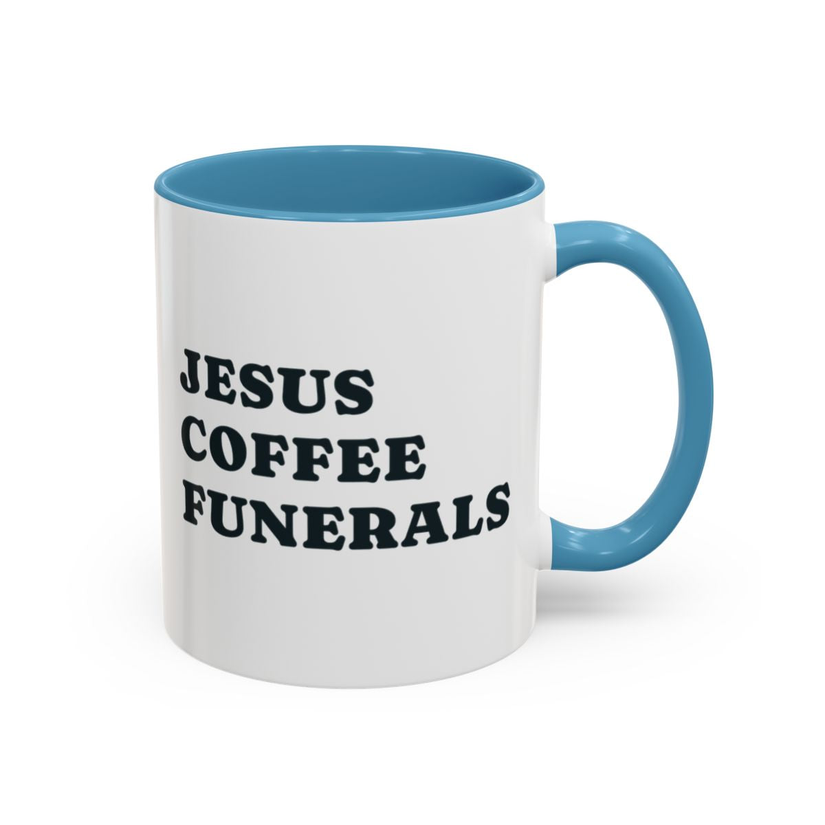 Jesus, Coffee, Funerals Mug – Light Blue handle and inside, 11 oz