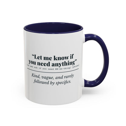 Let Me Know If You Need Anything Mug – Navy handle and inside, 11 oz