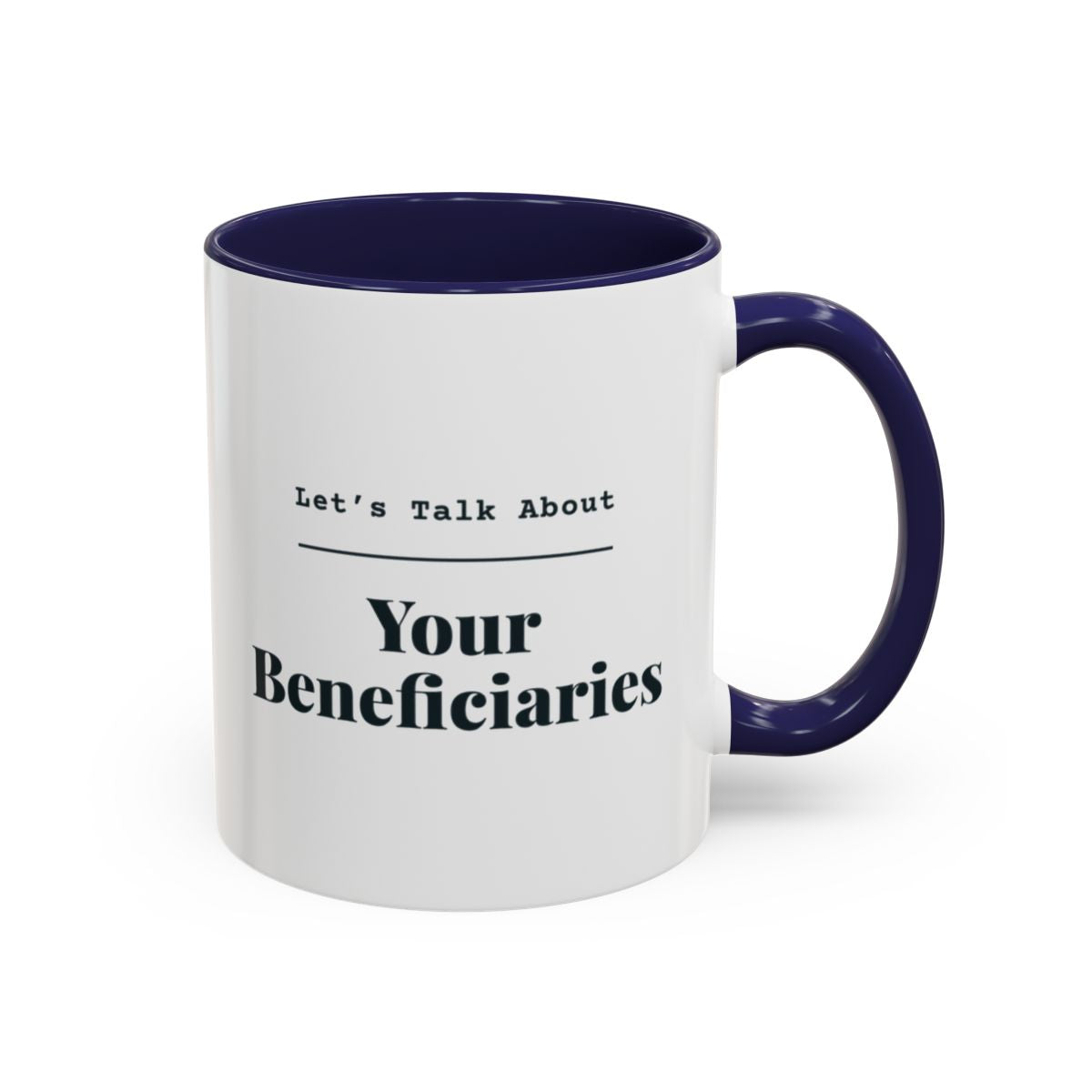 Let's Talk About Your Beneficiaries Mug – Navy handle and inside, 11 oz