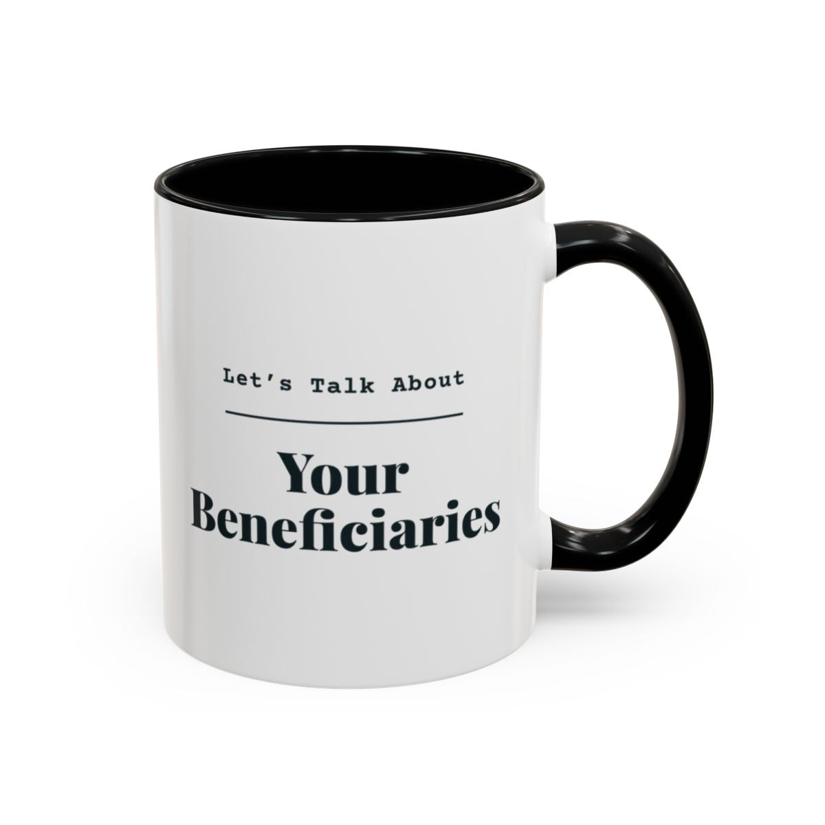 Let's Talk About Your Beneficiaries Mug – Black handle and inside, 11 oz