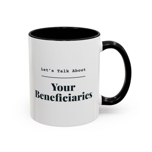 Let's Talk About Your Beneficiaries Mug – Black handle and inside, 11 oz