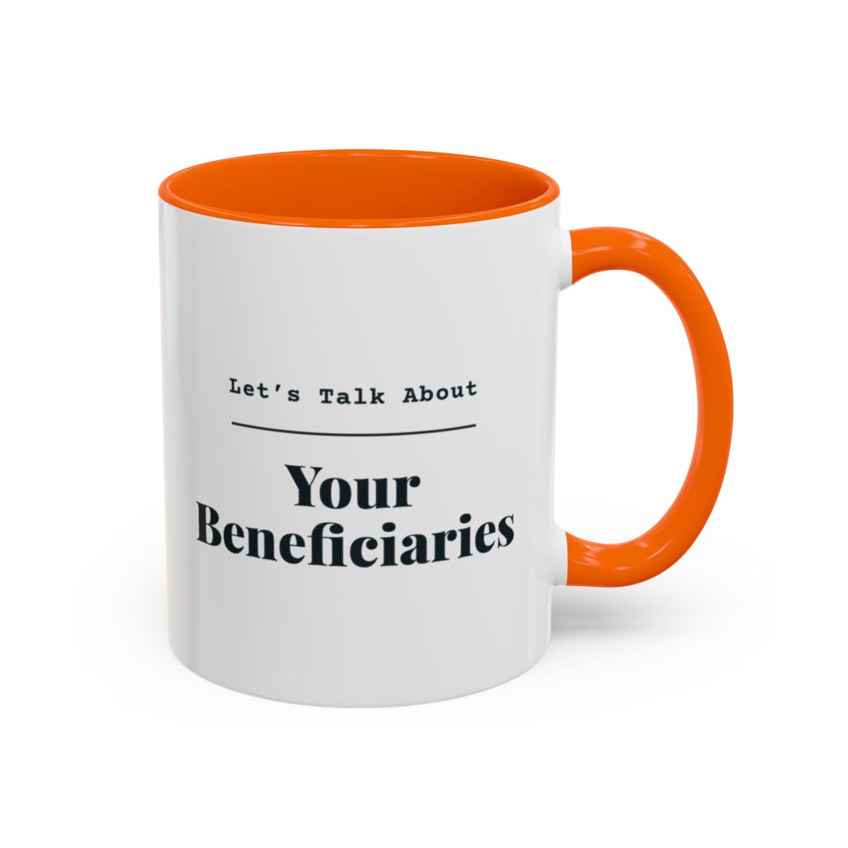 Let's Talk About Your Beneficiaries Mug – Orange handle and inside, 11 oz