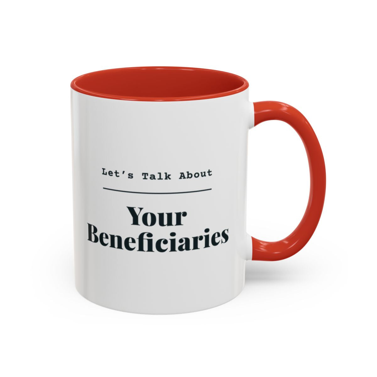 Let's Talk About Your Beneficiaries Mug – Red handle and inside, 11 oz