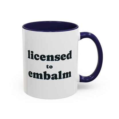 Licensed to Embalm Mug – Navy handle and inside, 11 oz