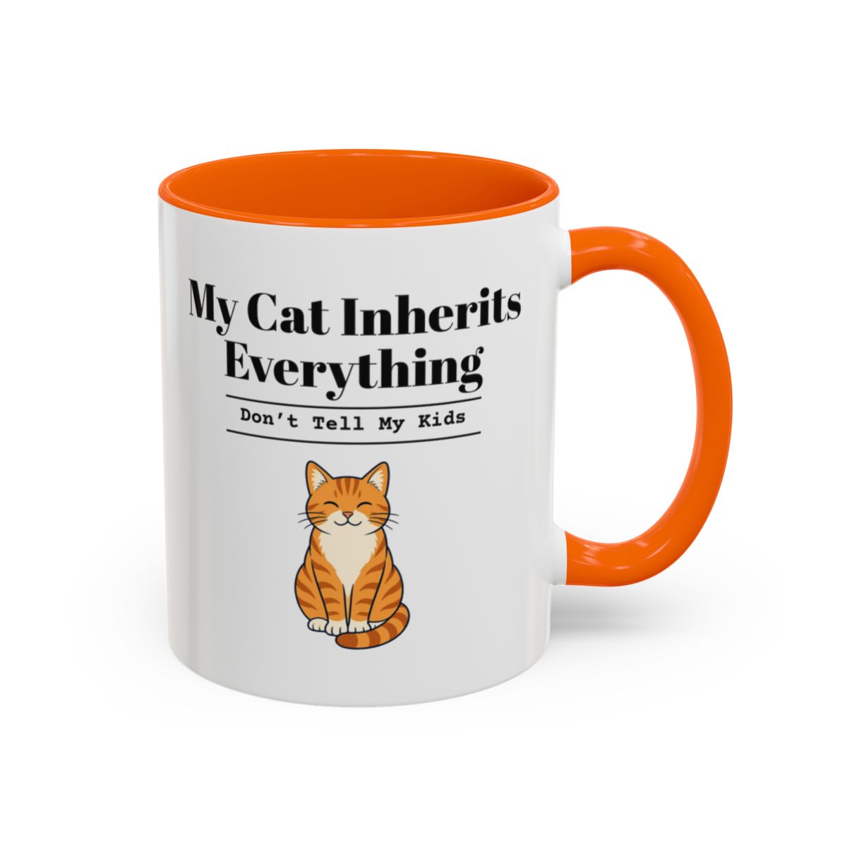 My Cat Inherits Everything Mug (Don't Tell My Kids) – Orange handle and inside, 11 oz