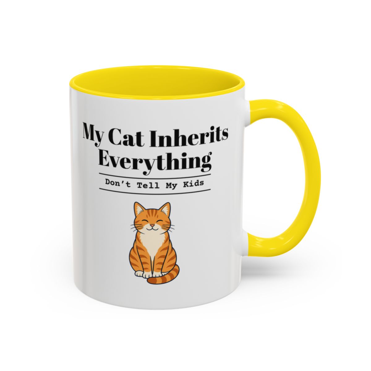 My Cat Inherits Everything Mug (Don't Tell My Kids) – Yellow handle and inside, 11 oz