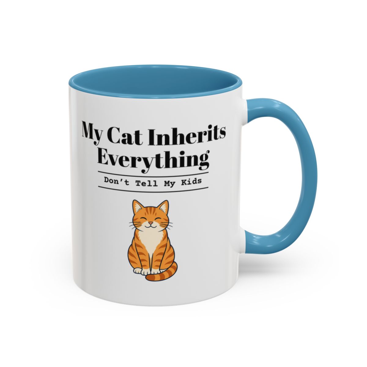My Cat Inherits Everything Mug (Don't Tell My Kids) – Light Blue handle and inside, 11 oz