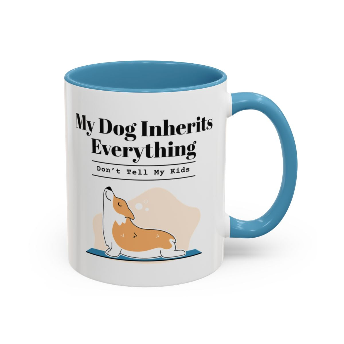 My Dog Inherits Everything Mug (Don't Tell My Kids) – Light Blue handle and inside, 11 oz