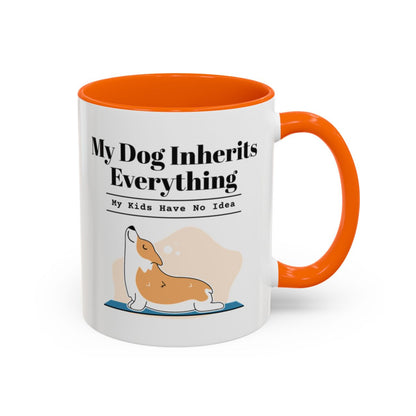 My Dog Inherits Everything Mug (My Kids Have No Idea) – Orange handle and inside, 11 oz