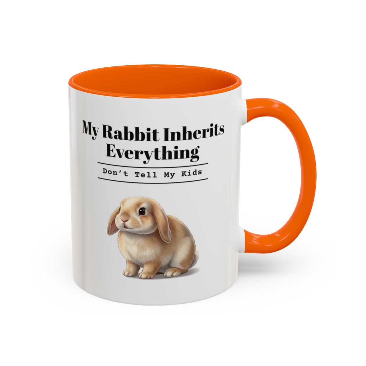 My Rabbit Inherits Everything Mug (Don't Tell My Kids) – Orange handle and inside, 11 oz