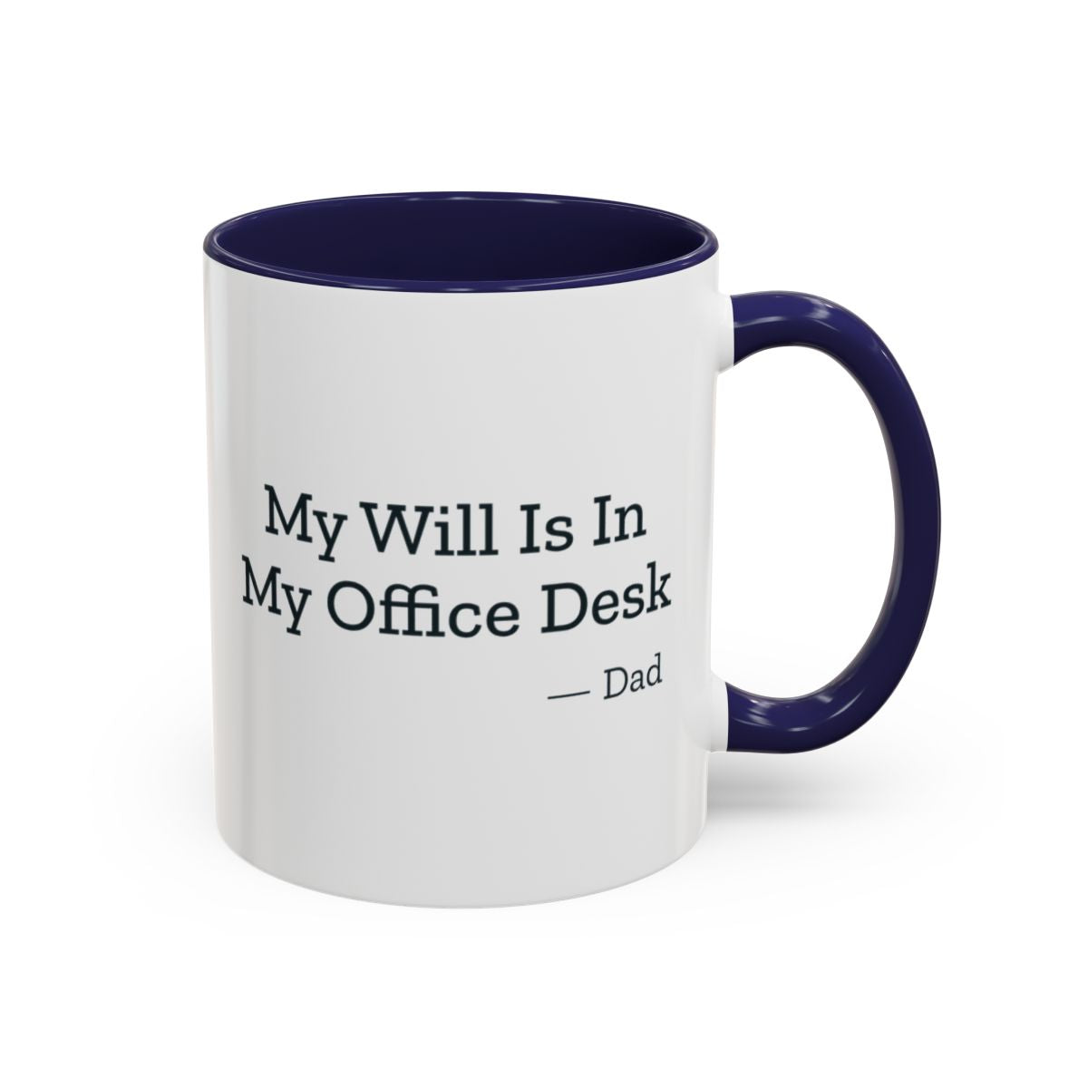 My Will Is In My Office Desk Dad Mug – Navy handle and inside, 11 oz