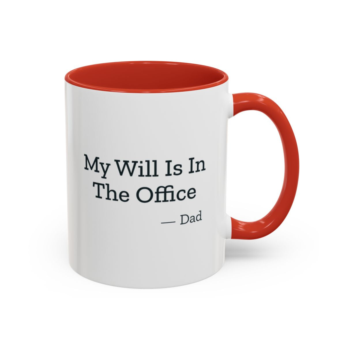 My Will Is In The Office Dad Mug – Red handle and inside, 11 oz