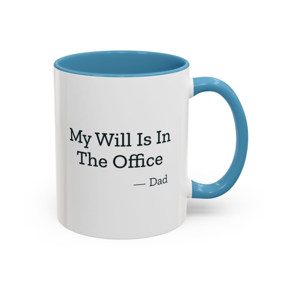 My Will Is In The Office Dad Mug – Light Blue handle and inside, 11 oz