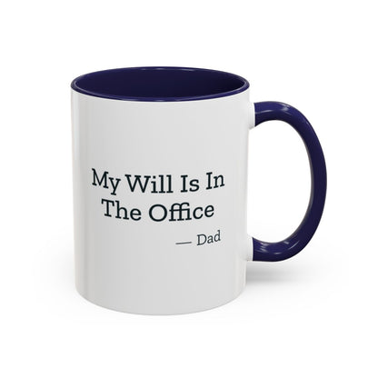 My Will Is In The Office Dad Mug – Navy handle and inside, 11 oz