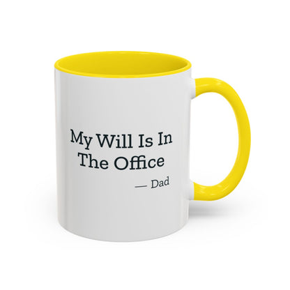 My Will Is In The Office Dad Mug – Yellow handle and inside, 11 oz