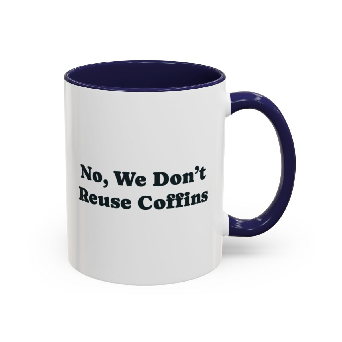 No, We Don't Reuse Coffins Mug – Navy handle and inside, 11 oz