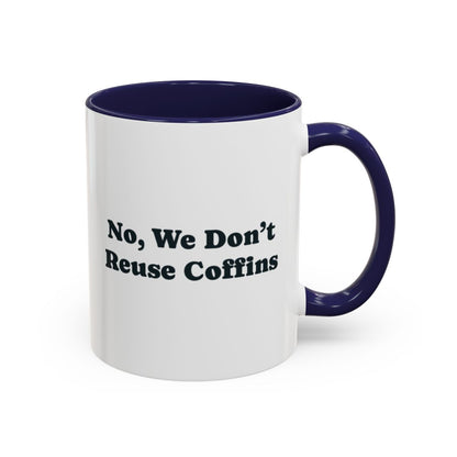 No, We Don't Reuse Coffins Mug – Navy handle and inside, 11 oz