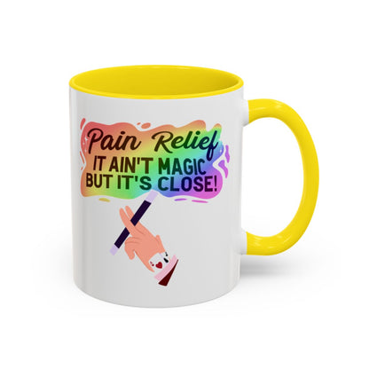 Pain Relief: It Ain't Magic, But It's Close Mug – Yellow handle and inside, 11 oz