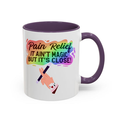 Pain Relief: It Ain't Magic, But It's Close Mug – Purple handle and inside, 11 oz
