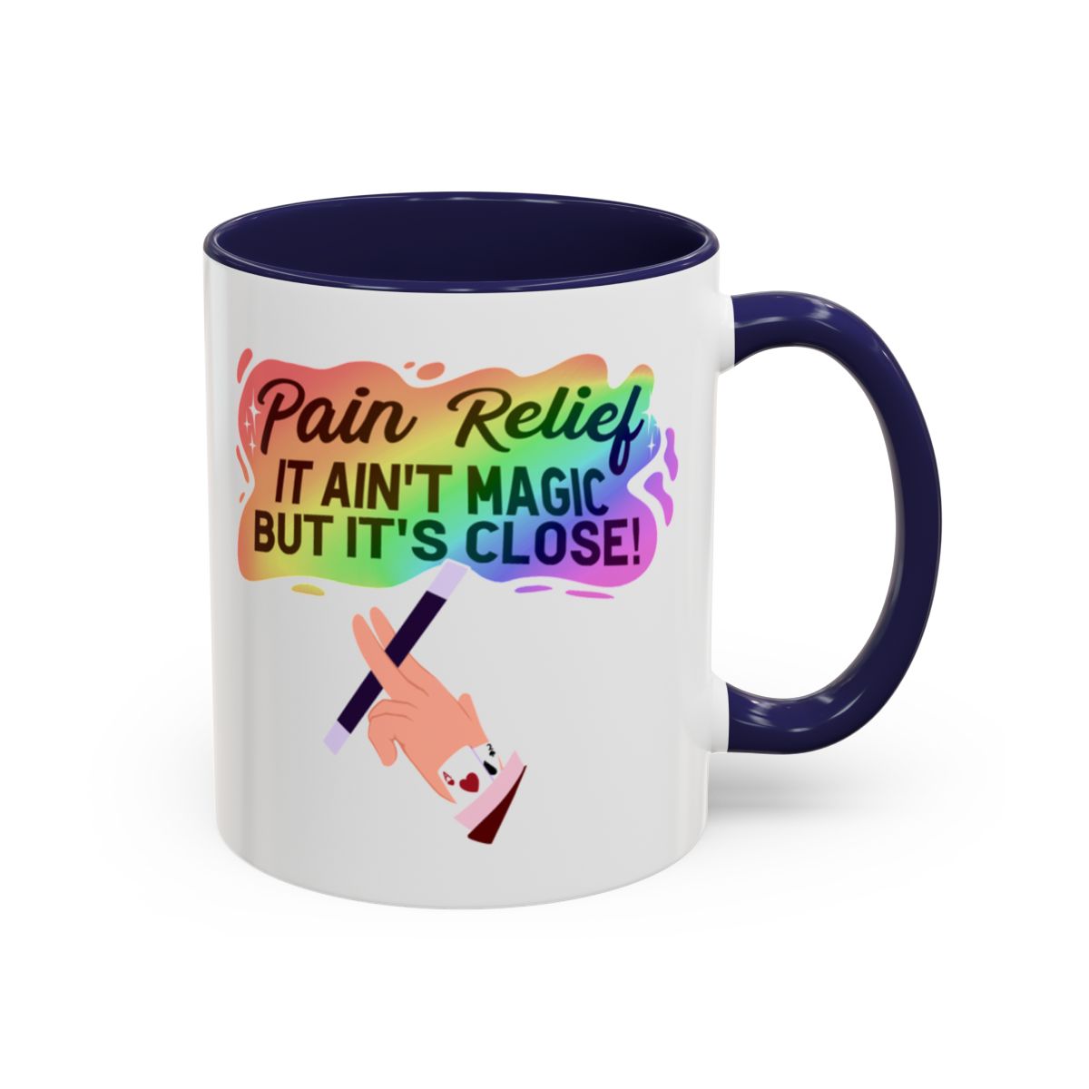 Pain Relief: It Ain't Magic, But It's Close Mug – Navy handle and inside, 11 oz