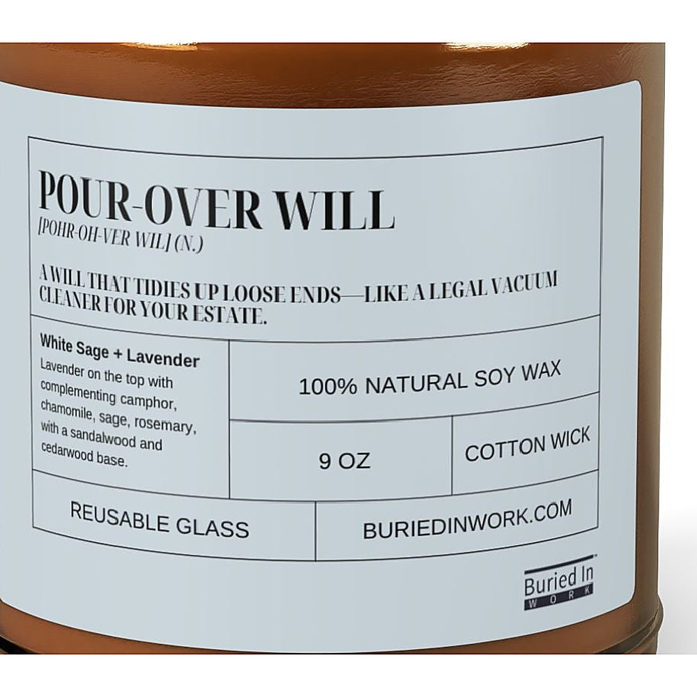 Close-up of the Pour-Over Will candle label: a will that tidies up loose ends, like a legal vacuum cleaner for your estate. White Sage and Lavender, 100% natural soy wax, cotton wick, reusable glass