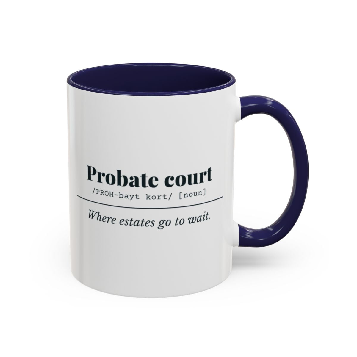 Probate Court Definition “Estates Wait” Mug – Navy handle and inside, 11 oz