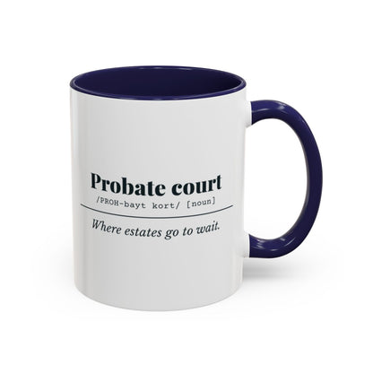 Probate Court Definition “Estates Wait” Mug – Navy handle and inside, 11 oz