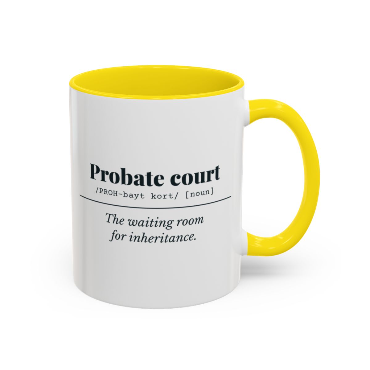 Probate Court Definition “Waiting Room” Mug – Yellow handle and inside, 11 oz