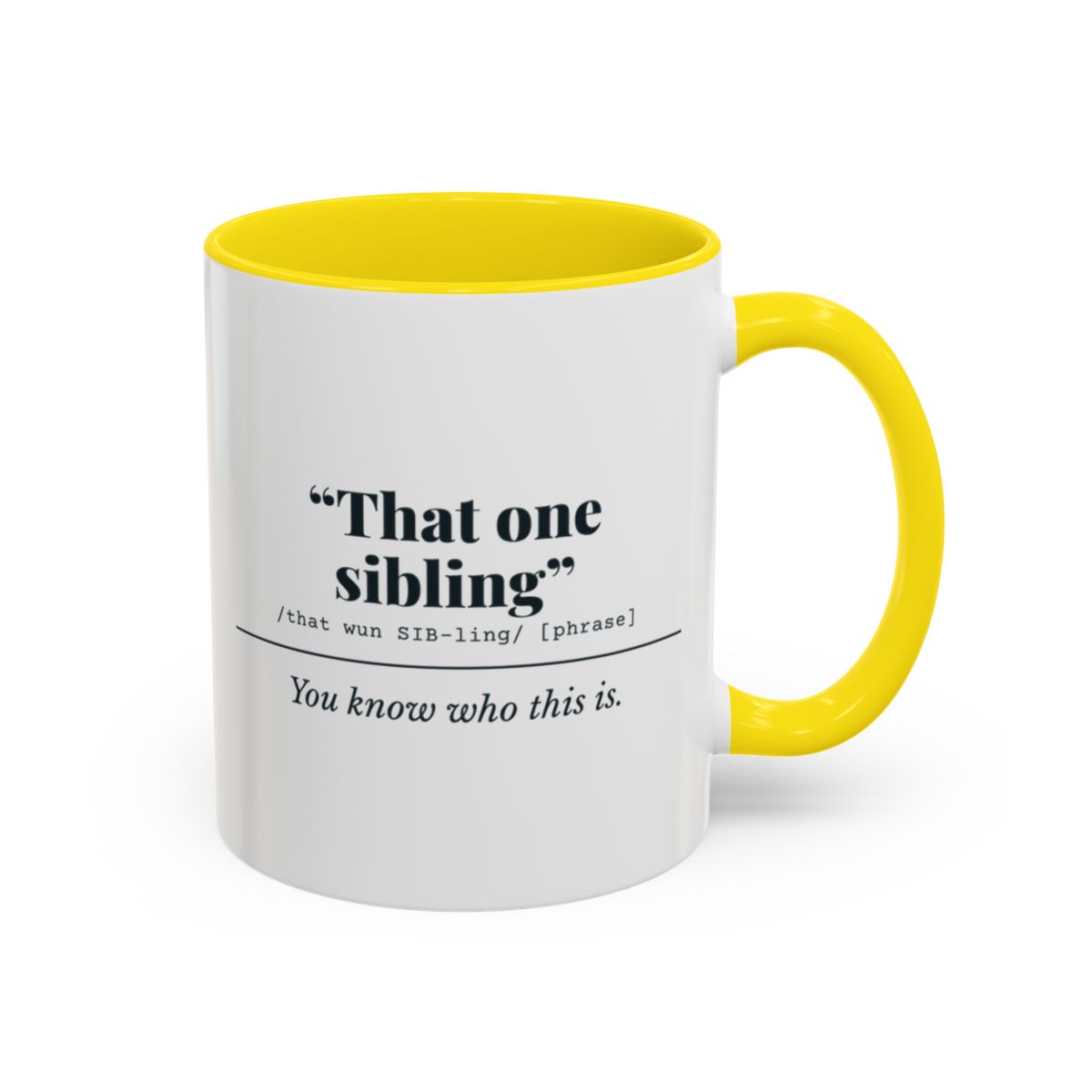 That One Sibling Mug – Yellow handle and inside, 11 oz