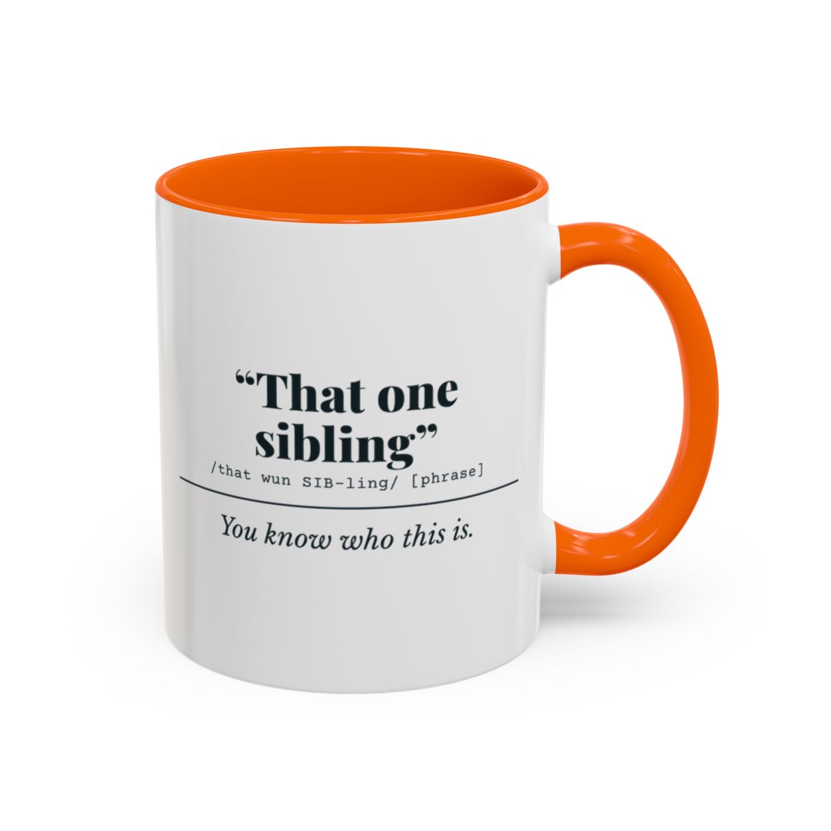That One Sibling Mug – Orange handle and inside, 11 oz