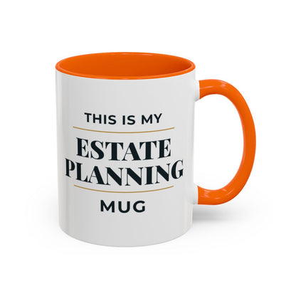 This Is My Estate Planning Mug – Orange handle and inside, 11 oz